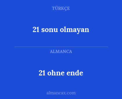 21 ohne ende - 21 sonu olmayan