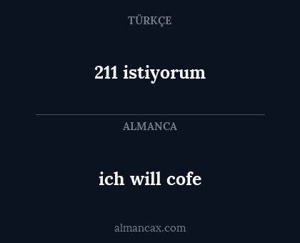 ich will cofe - 211 istiyorum