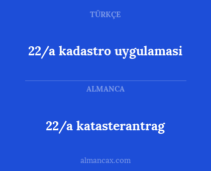 22/a kadastro uygulamasi - 22/a katasterantrag
