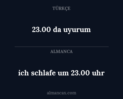 23.00 da uyurum - ich schlafe um 23.00 uhr