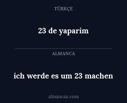 23 de yaparim - ich werde es um 23 machen