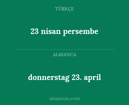 donnerstag 23. april - 23 nisan persembe