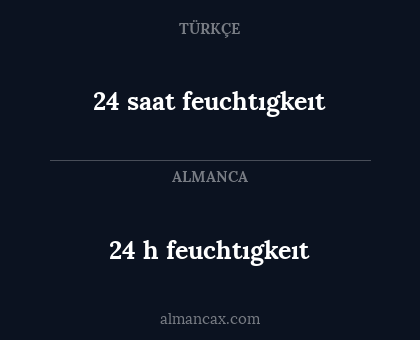 24 h feuchtıgkeıt - 24 saat feuchtıgkeıt