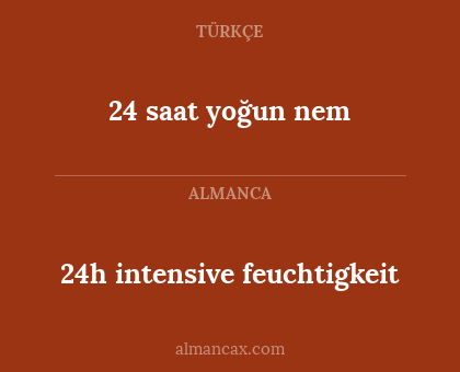 24h intensive feuchtigkeit - 24 saat yoğun nem