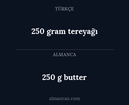 250 g butter - 250 gram tereyağı