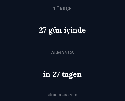 in 27 tagen - 27 gün içinde