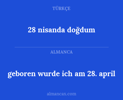 28 nisanda doğdum - geboren wurde ich am 28. april