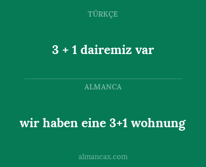 3 + 1 dairemiz var - wir haben eine 3+1 wohnung