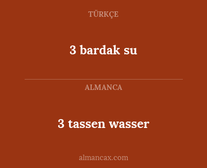3 bardak su - 3 tassen wasser