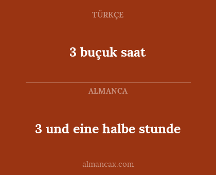 3 und eine halbe stunde - 3 buçuk saat