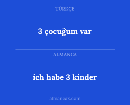 ich habe 3 kinder - 3 çocuğum var