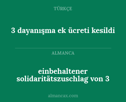 3 dayanışma ek ücreti kesildi - einbehaltener solidaritätszuschlag von 3