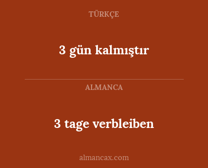 3 gün kalmıştır - 3 tage verbleiben