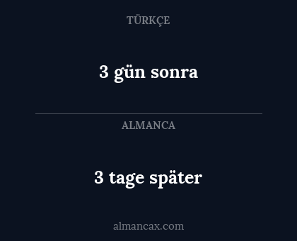 3 tage später - 3 gün sonra