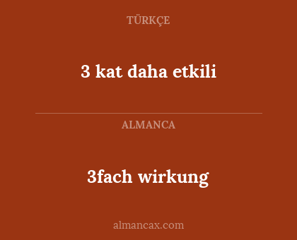 3 kat daha etkili - 3fach wirkung