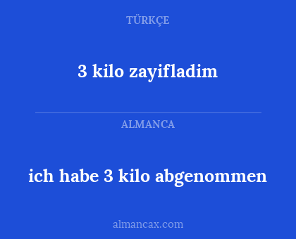 3 kilo zayifladim - ich habe 3 kilo abgenommen