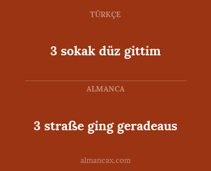 3 straße ging geradeaus - 3 sokak düz gittim