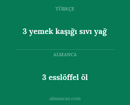 3 yemek kaşığı sıvı yağ - 3 esslöffel öl