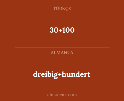 30+100 - dreibig+hundert