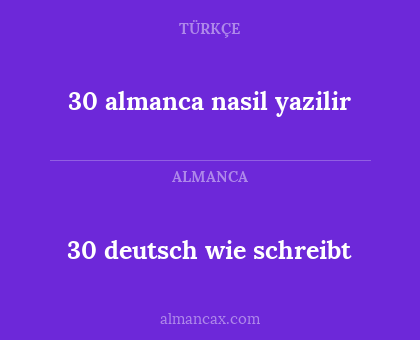 30 deutsch wie schreibt - 30 almanca nasil yazilir