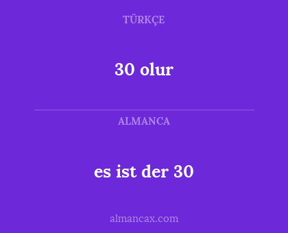 30 olur - es ist der 30