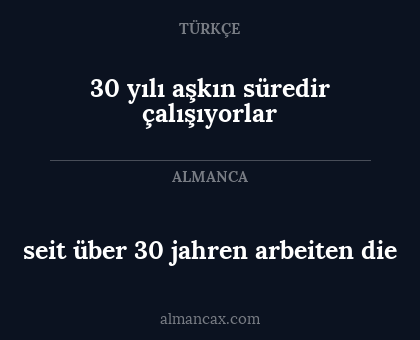 30 yılı aşkın süredir çalışıyorlar - seit über 30 jahren arbeiten die