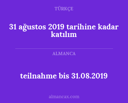 teilnahme bis 31.08.2019 - 31 ağustos 2019 tarihine kadar katılım