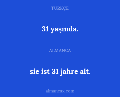31 yaşında. - sie ist 31 jahre alt.