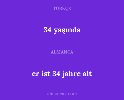 34 yaşında - er ist 34 jahre alt