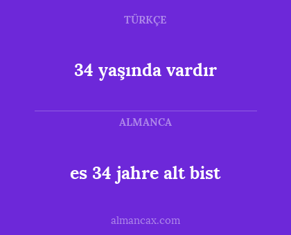 34 yaşında vardır - es 34 jahre alt bist
