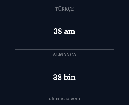 38 bin - 38 am