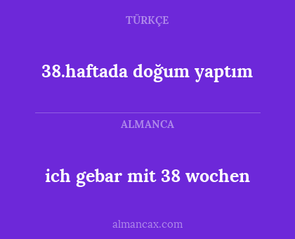 ich gebar mit 38 wochen - 38.haftada doğum yaptım