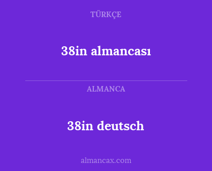 38in deutsch - 38in almancası