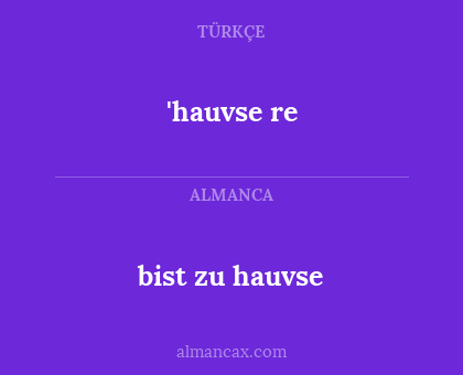 'hauvse re - bist zu hauvse