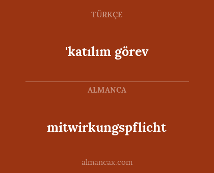 'katılım görev - mitwirkungspflicht