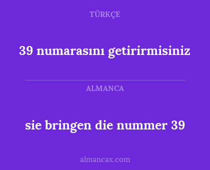 39 numarasını getirirmisiniz - sie bringen die nummer 39