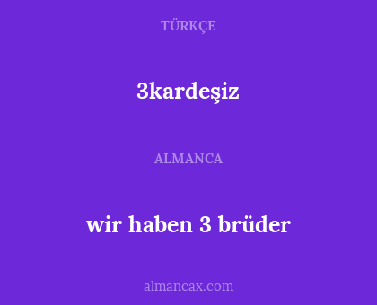 3kardeşiz - wir haben 3 brüder