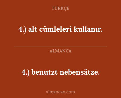 4.) benutzt nebensätze. - 4.) alt cümleleri kullanır.
