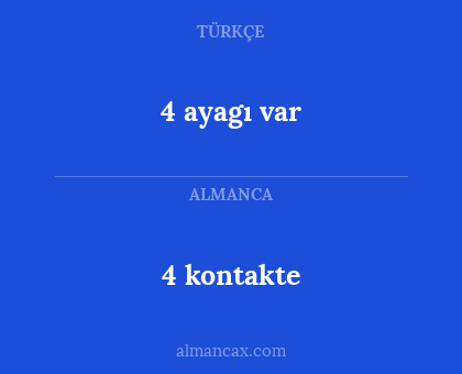 4 kontakte - 4 ayagı var