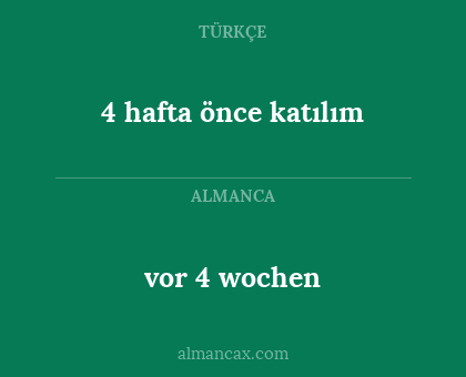 vor 4 wochen - 4 hafta önce katılım