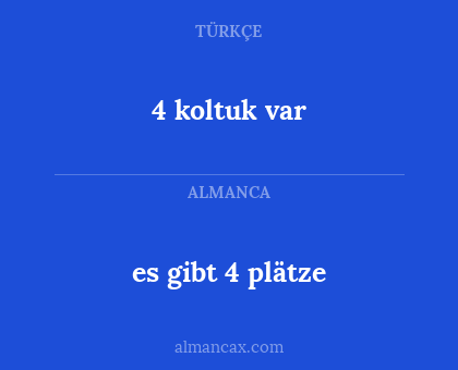 es gibt 4 plätze - 4 koltuk var