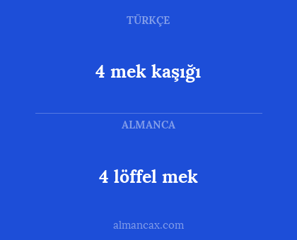 4 löffel mek - 4 mek kaşığı