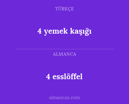 4 esslöffel - 4 yemek kaşığı