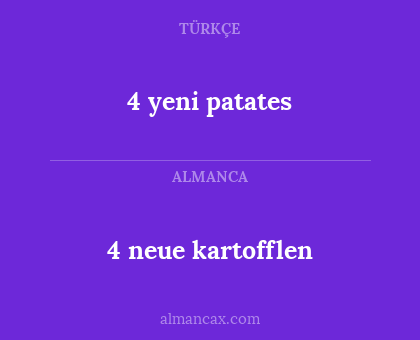 4 yeni patates - 4 neue kartofflen