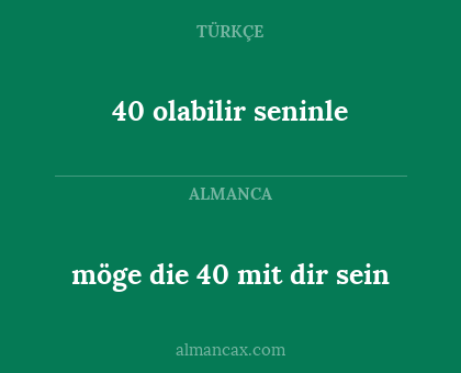 40 olabilir seninle - möge die 40 mit dir sein