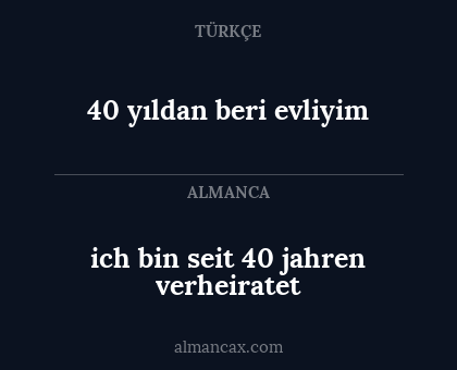 ich bin seit 40 jahren verheiratet - 40 yıldan beri evliyim