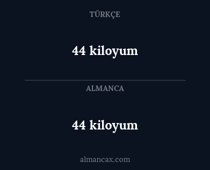 44 kiloyum - 44 kiloyum