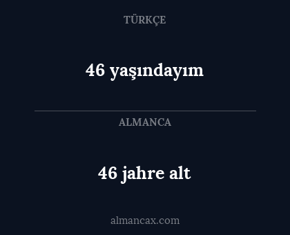 46 yaşındayım - 46 jahre alt