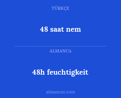 48 saat nem - 48h feuchtigkeit