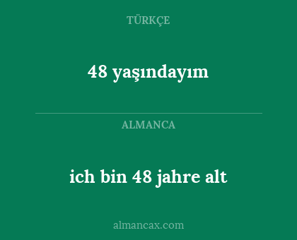 48 yaşındayım - ich bin 48 jahre alt